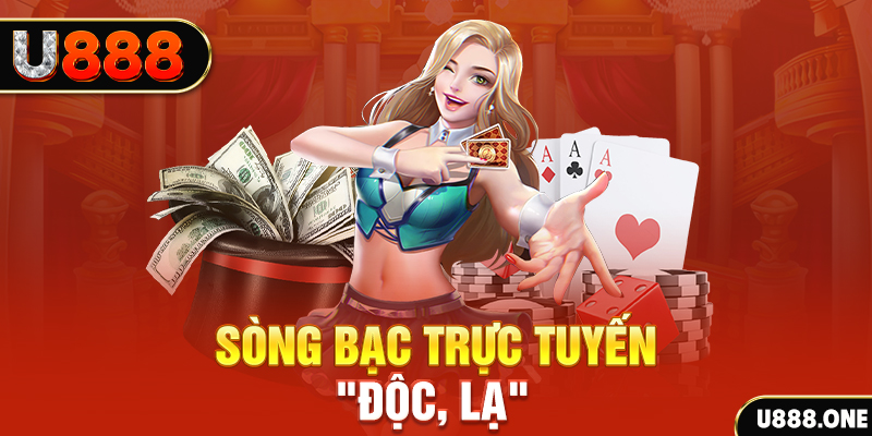 Sòng bạc trực tuyến “độc, lạ”